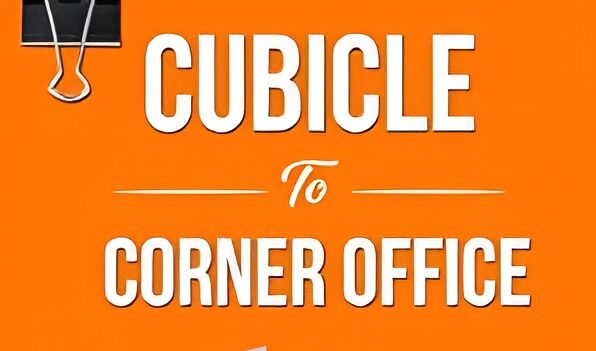 Cubicle to Corner Office